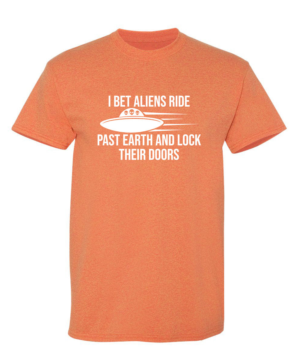 I Bet Aliens Ride Past Earth And Lock Their Doors