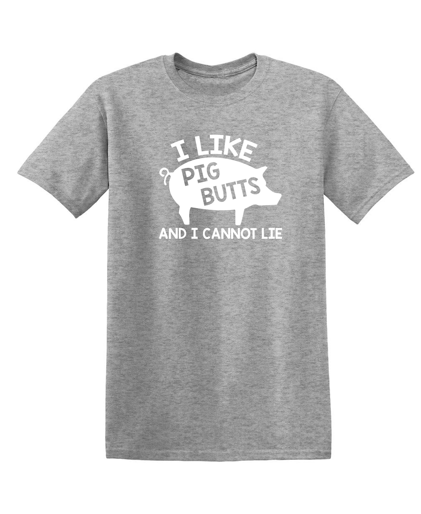 I Love Pig Butts And I Can Not Lie