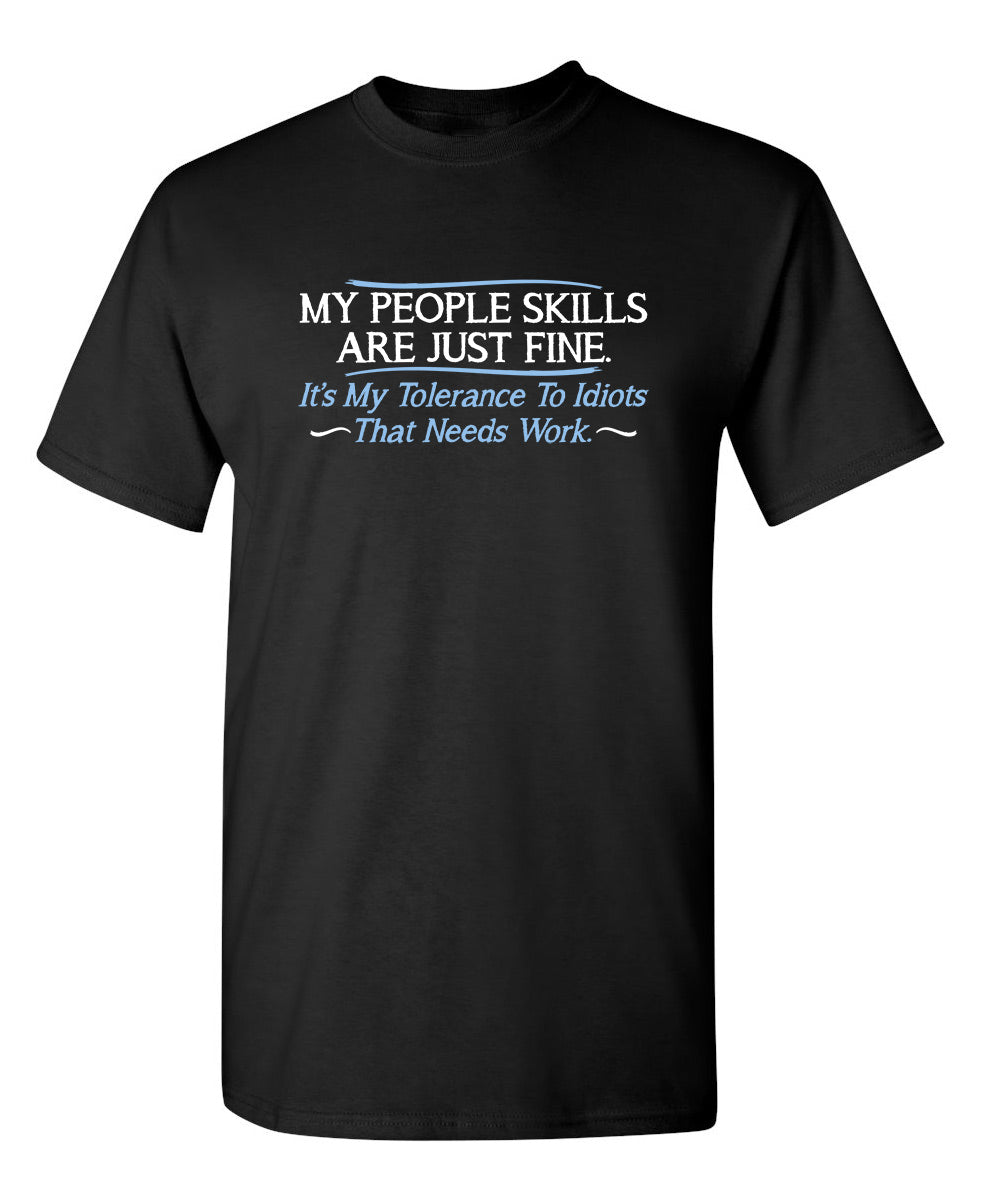My People Skills Are Fine. It's My Tolerance To Idiots That Needs Work
