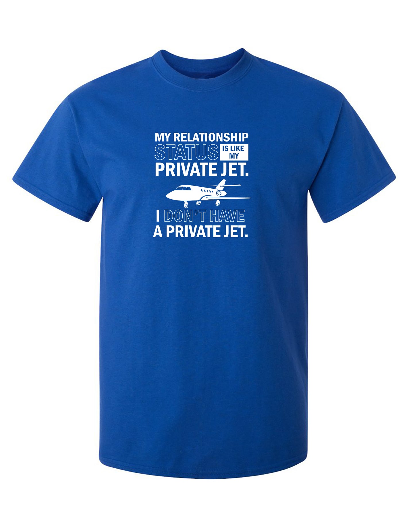 My Relationship Status Is Like My Private Jet