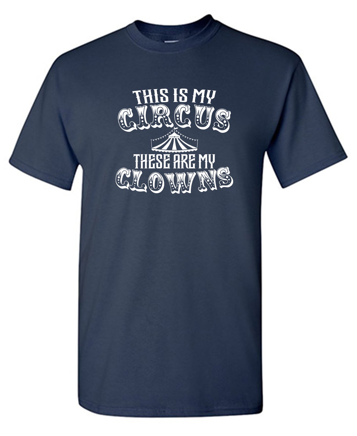 This Is My Circus These Are My Clowns