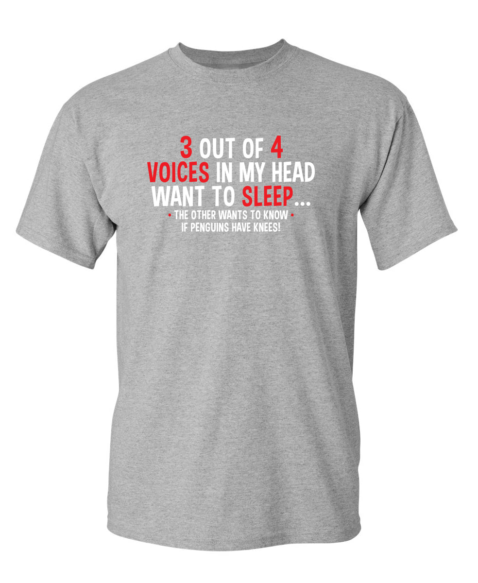 3 Out Of 4 Voices In My Head Want To Sleep The Other Wants To Know If Penguins