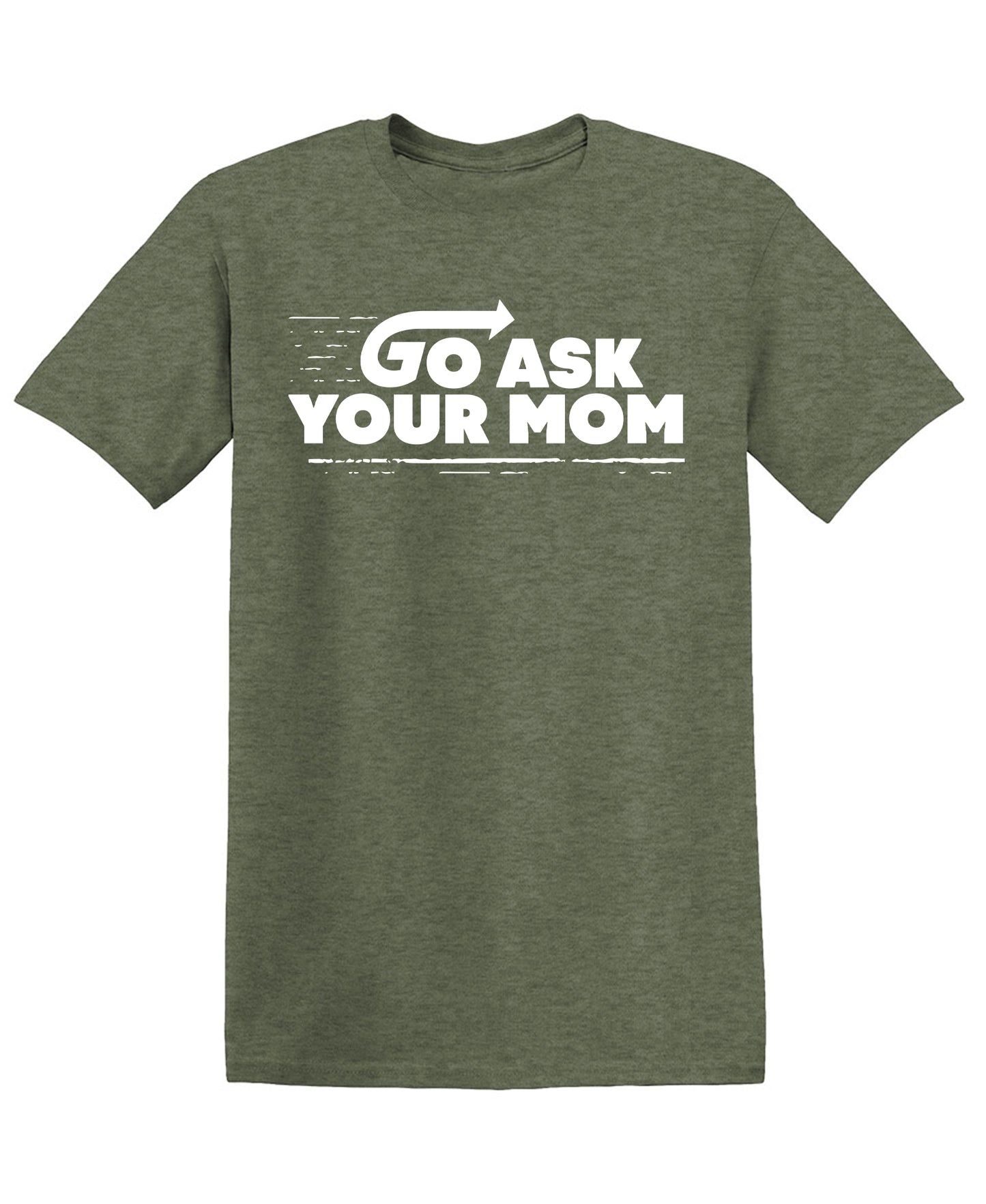 Go Ask your Mom, Dad Shirt
