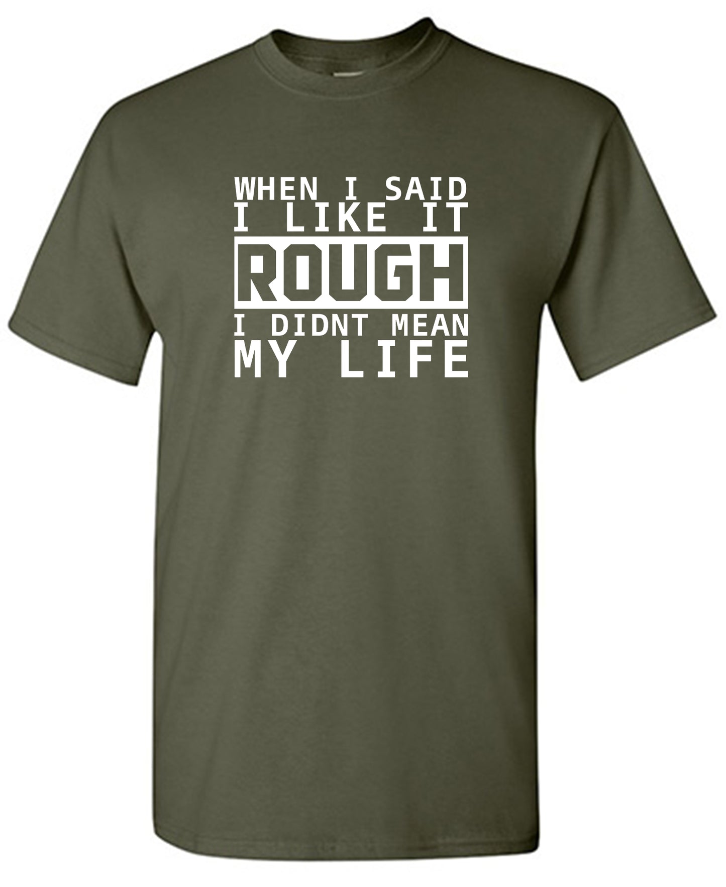 When I Said I Like It Rough I Didn't Mean My Life