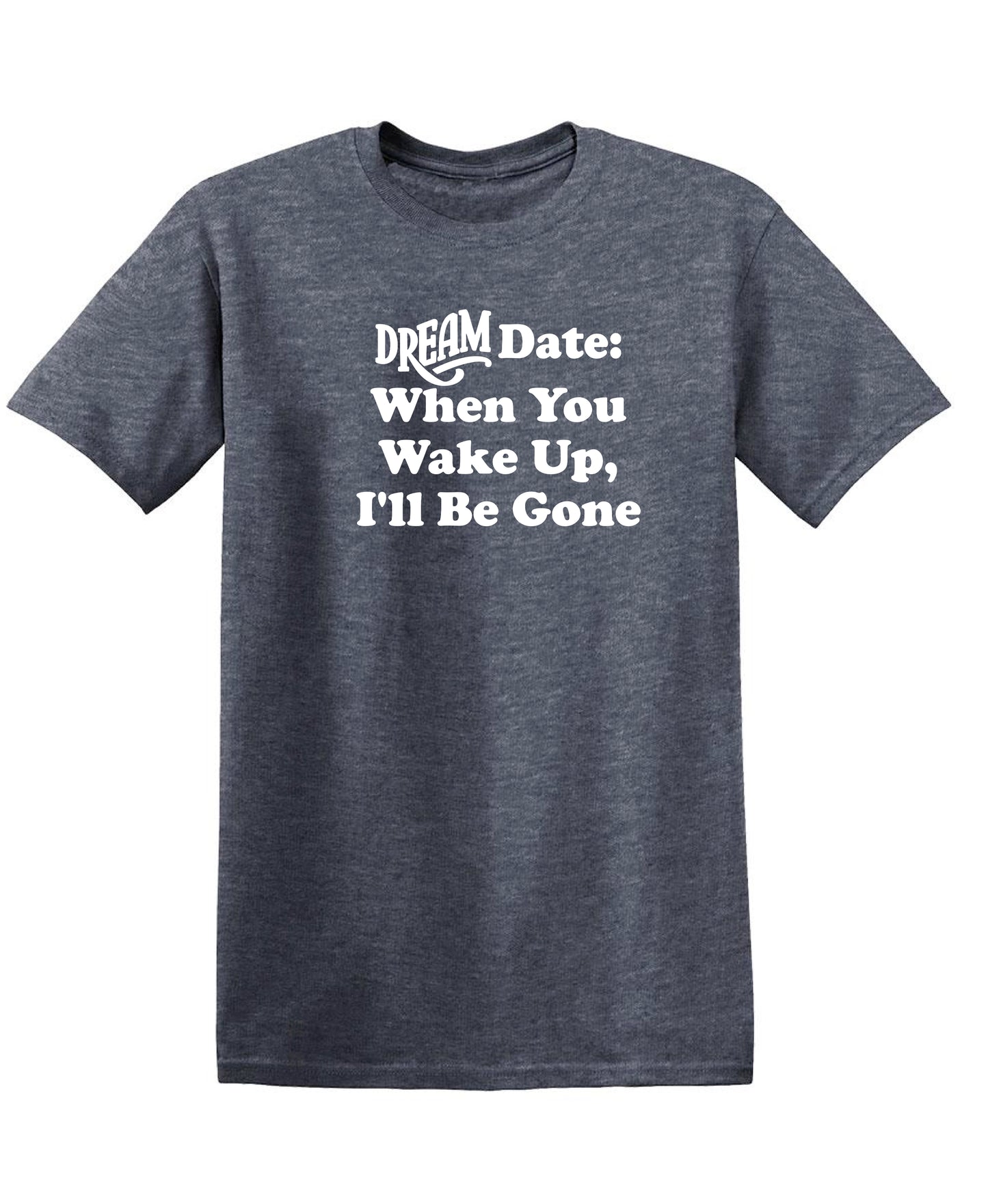 Dream Date, When You Wake Up, I'll Be Gone