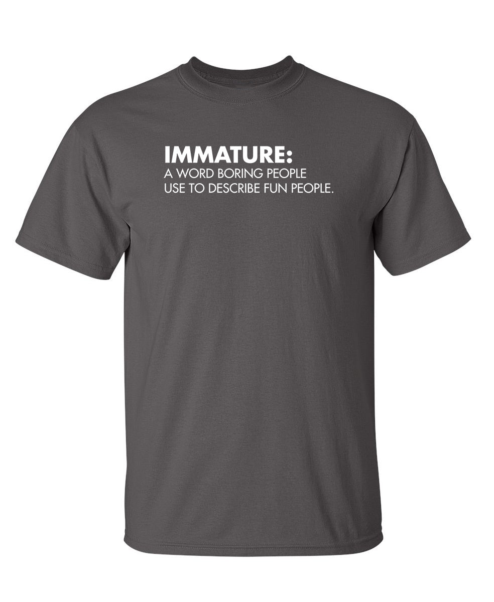 Immature: A Word Boring People Use To Describe Fun People