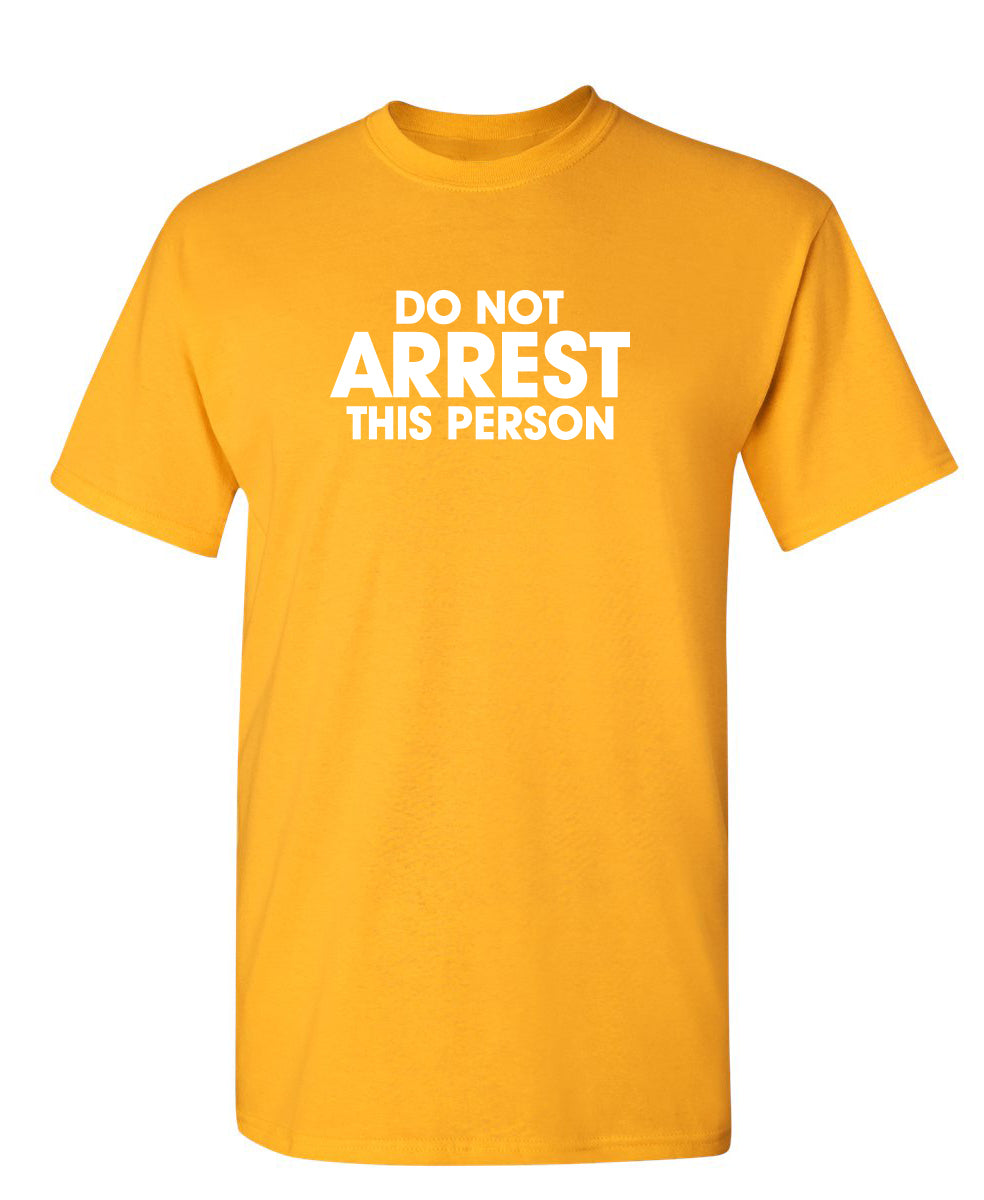 Do Not Arrest This Person