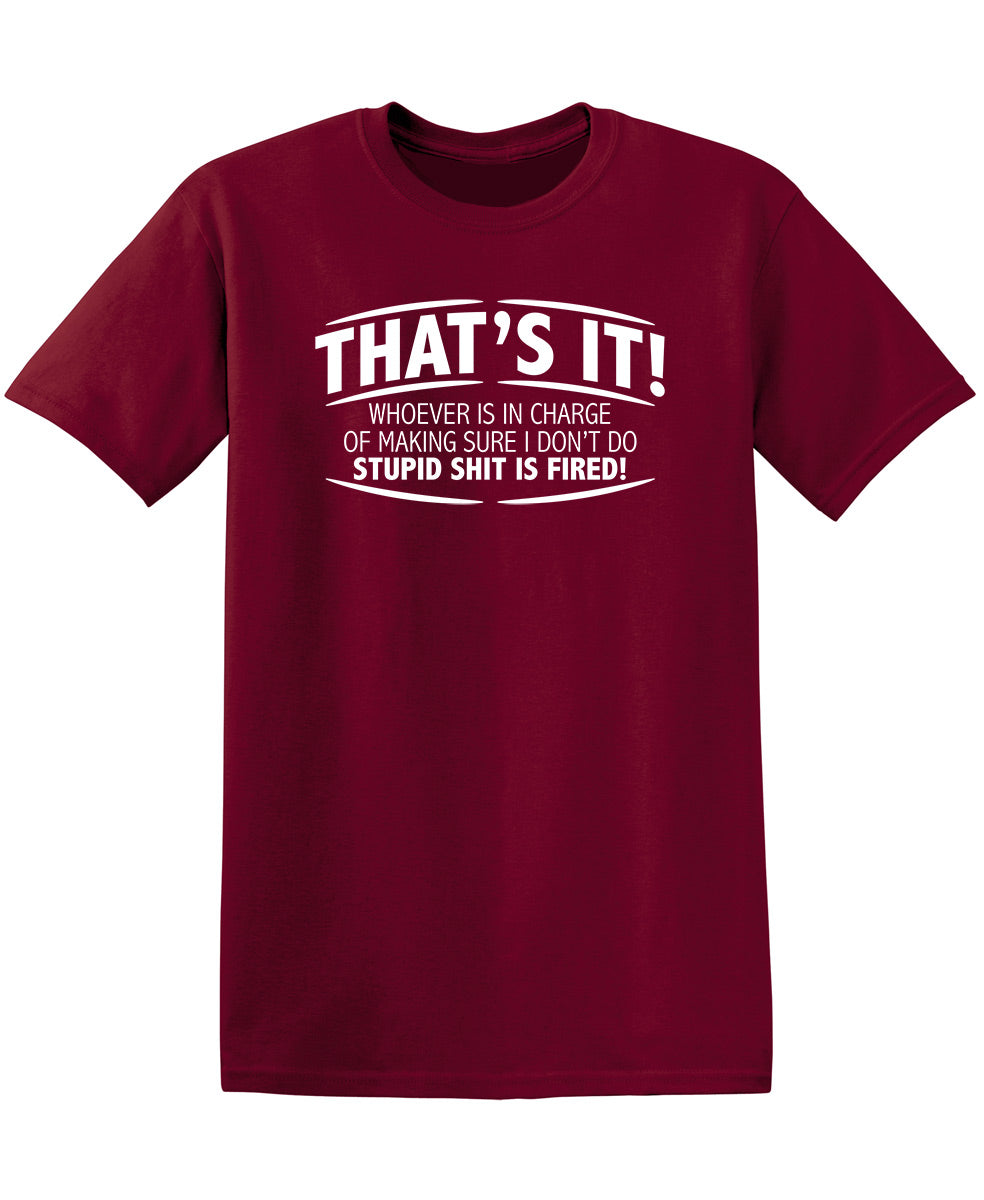 That's It! Whoever Is In Charge Of Making Sure I Don't Do Stupid Shit Is Fired