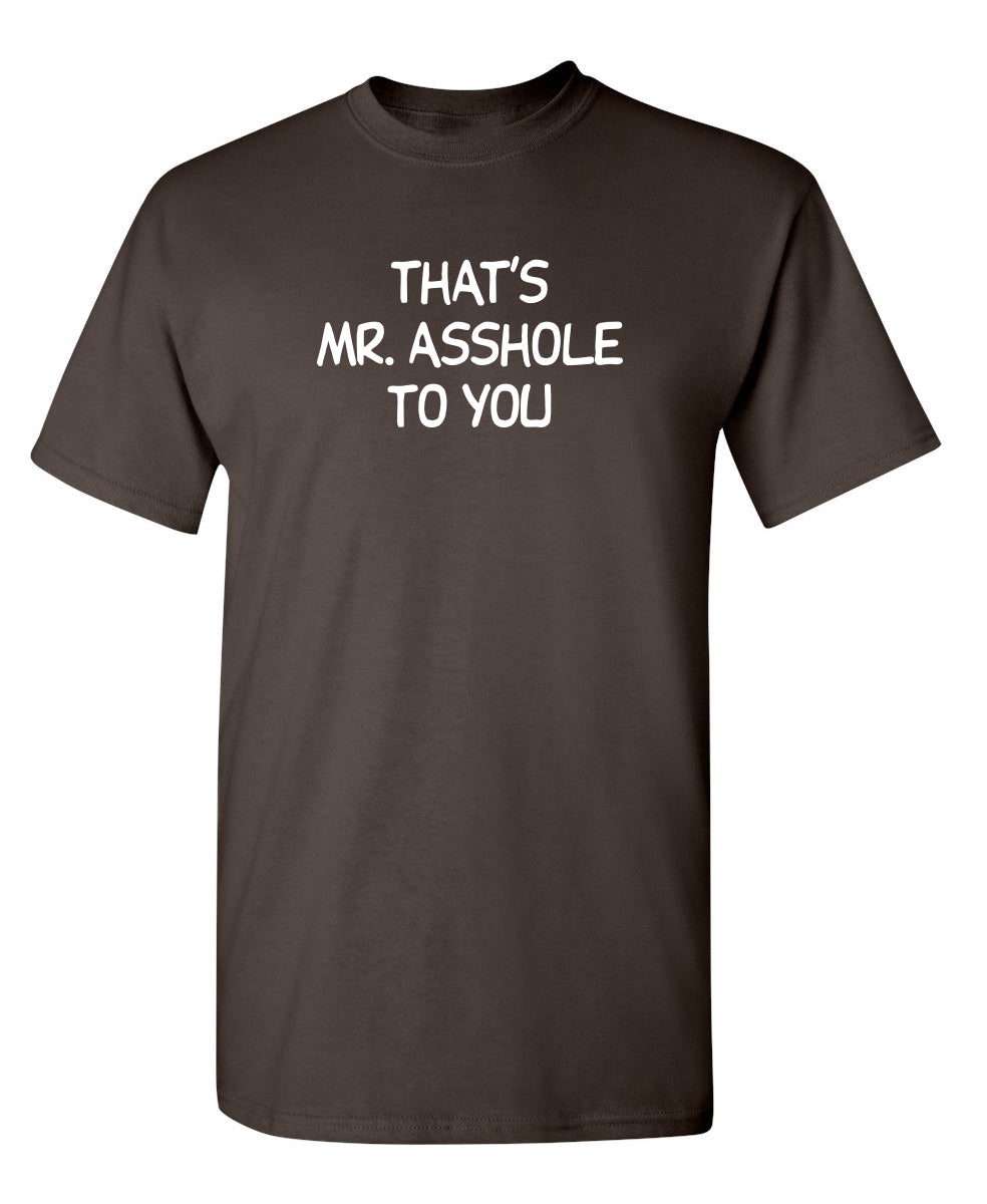 That's Mr. Asshole To You