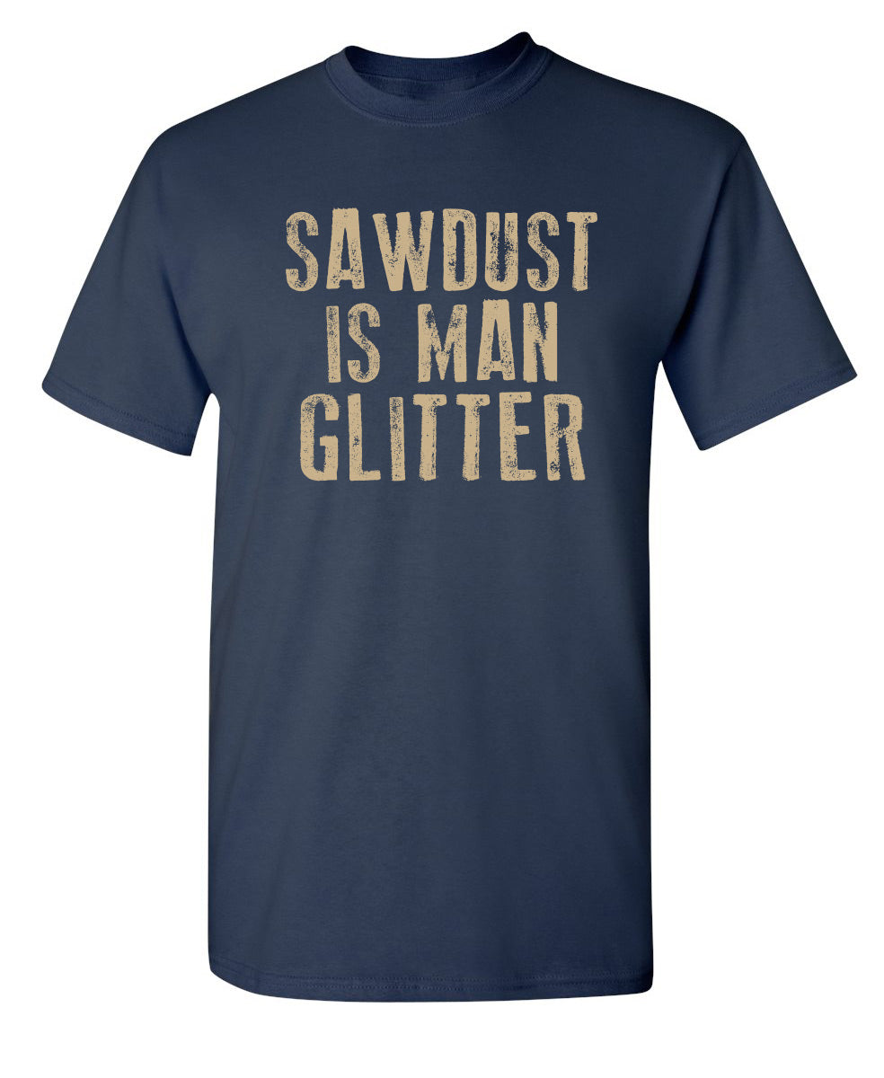 Sawdust is Man Glitter