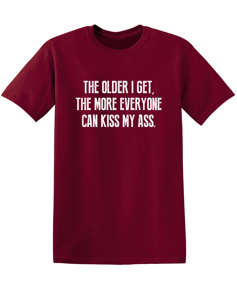 The Older I Get, The More Everyone Can Kiss My Ass