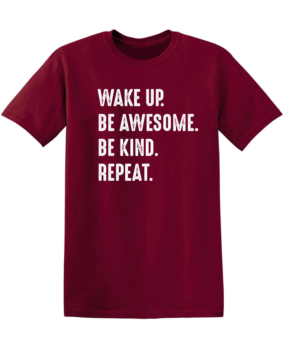 Wake Up Be Awesome Be Kind Repeat