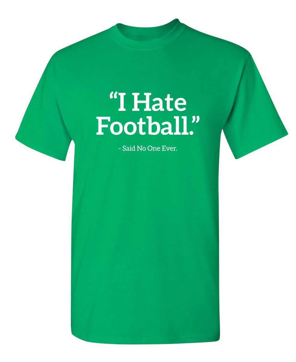 I Hate Football Said No One Ever