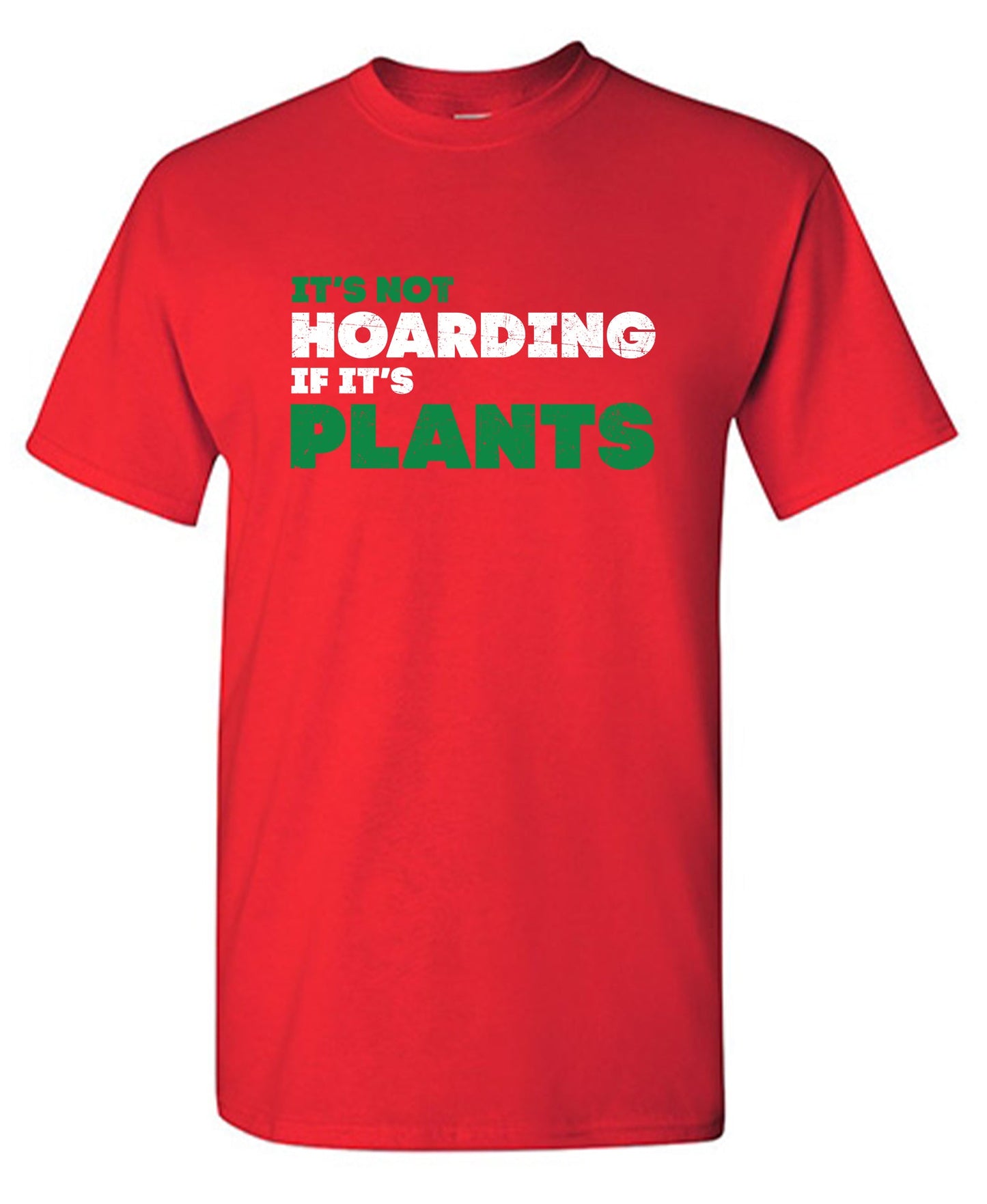 Its not Hoarding If Its Plants Tee