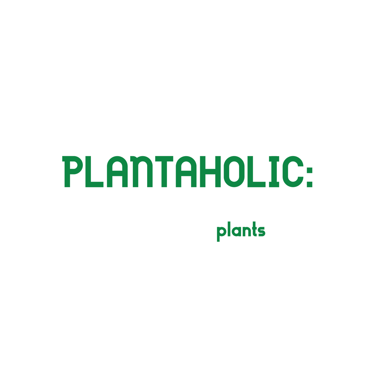 Plantaholic T Shirts