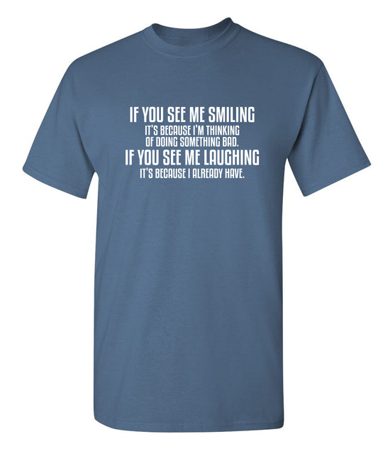 See Me Smiling Because Thinking Something Bad If You See Laughing I Already Have