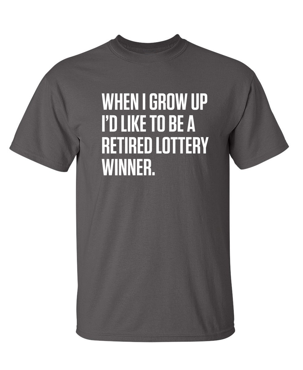 When I Grow Up I'd Like To Be A Retired Lottery Winner