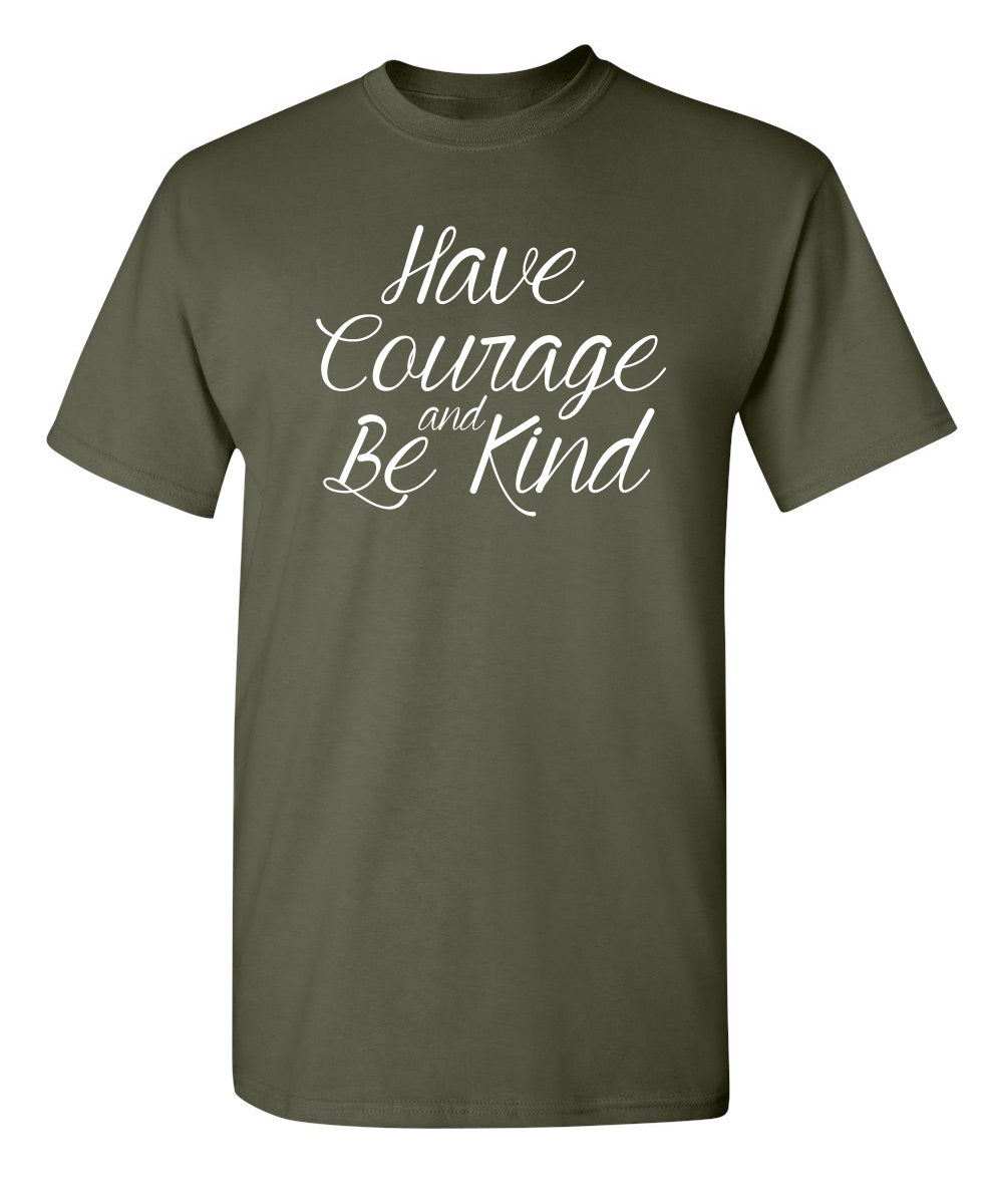 Have Courage And Be Kind