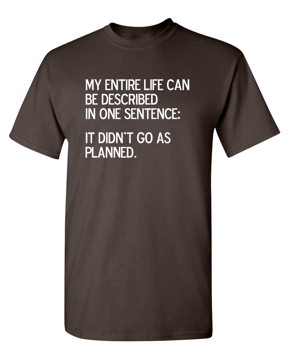 My Entire Life Can Be Described In One Sentence: It Didn't Go As Planned.