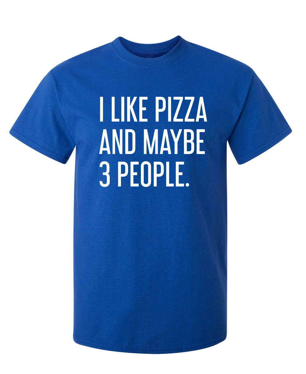 I Like Pizza And Maybe 3 People