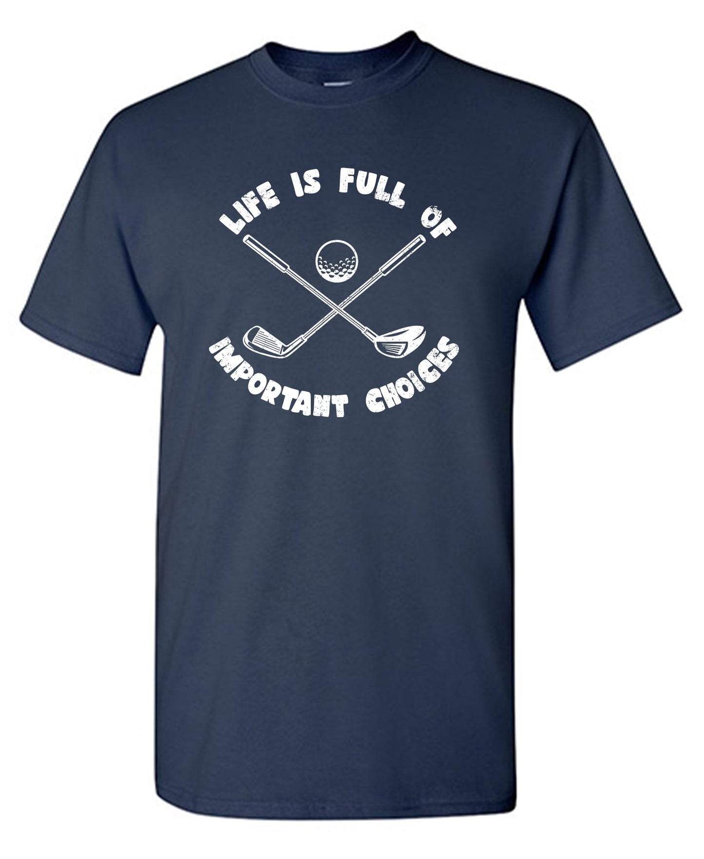 Life is Full of Important Choices, Mens T Shirt