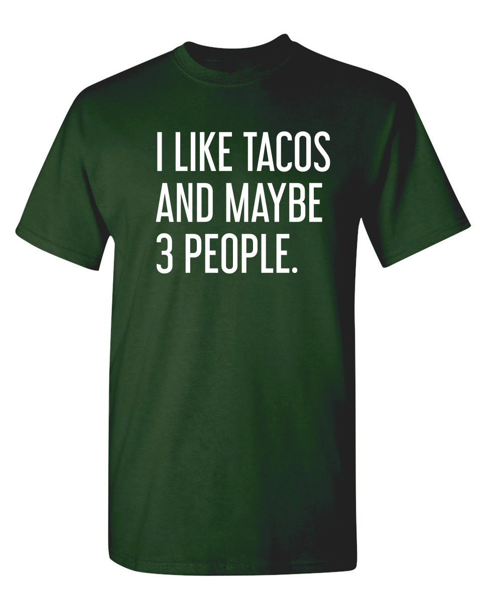 I Like Tacos And Maybe 3 People.