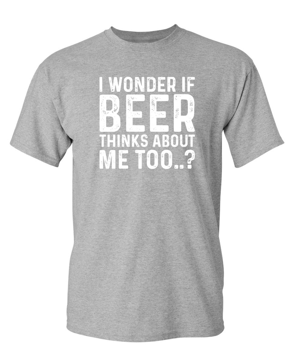 I Wonder If Beer Thinks About Me Too..?