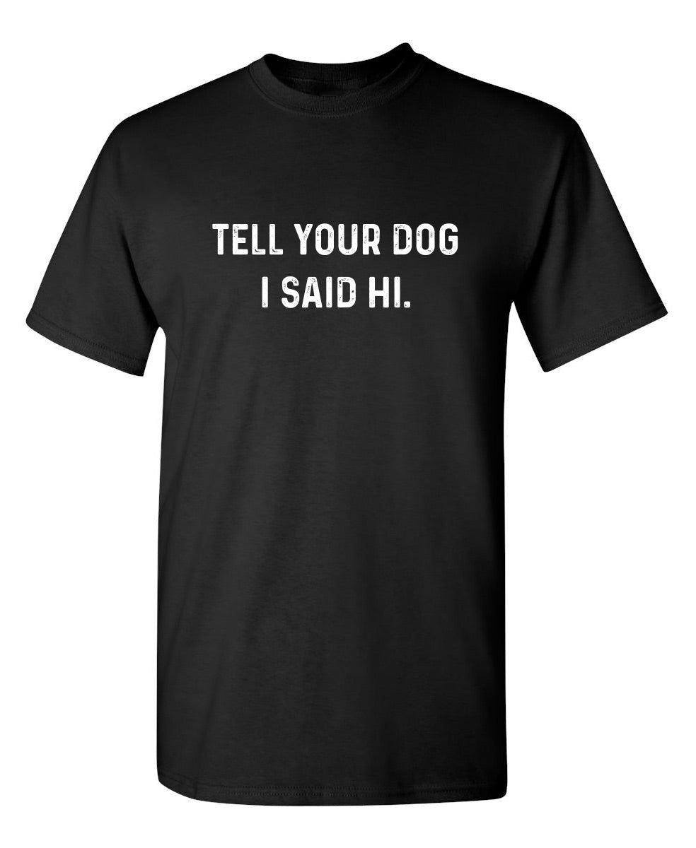 Tell Your Dog I Said Hi