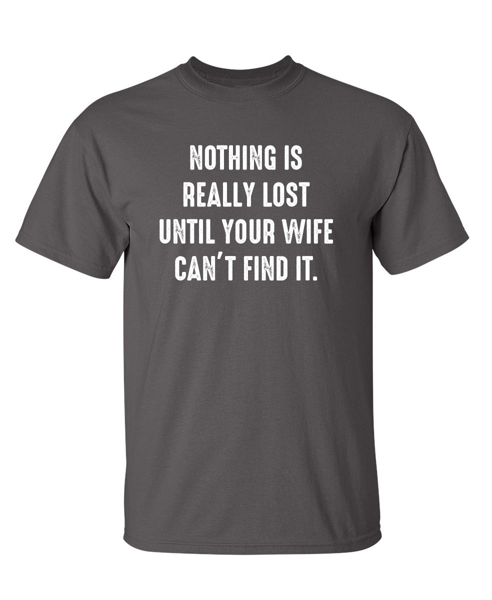 Nothing Is Really Lost Until Your Wife Can't Find It