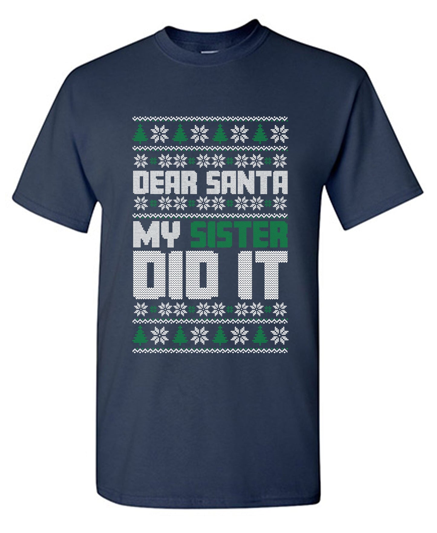 Dear Santa, My Sister Did it T Shirt