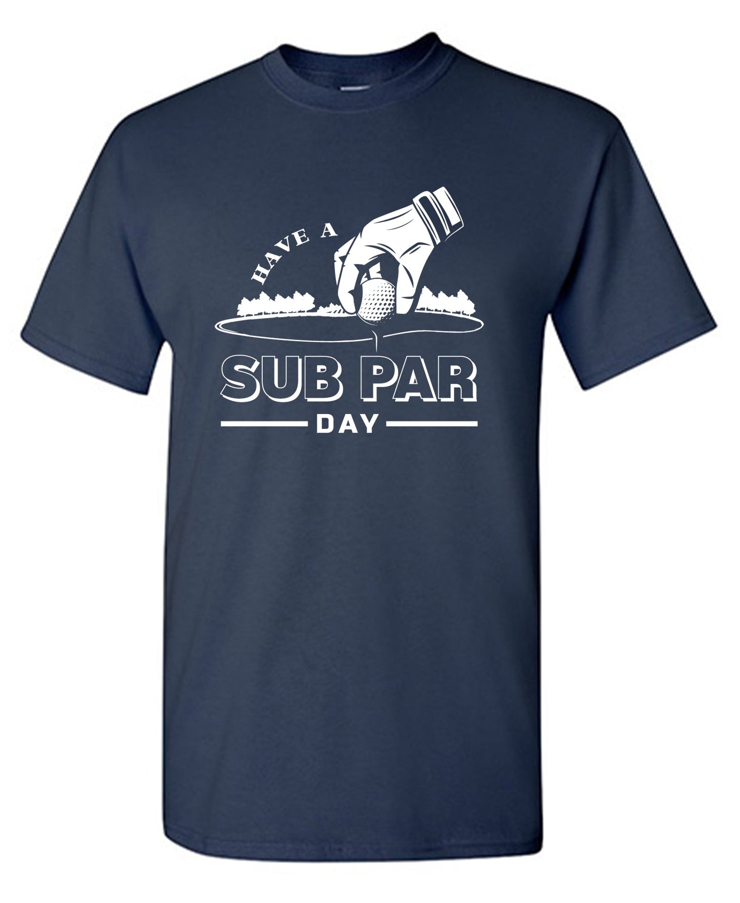 Have a Sub Par Day, Mens Gof T Shirt