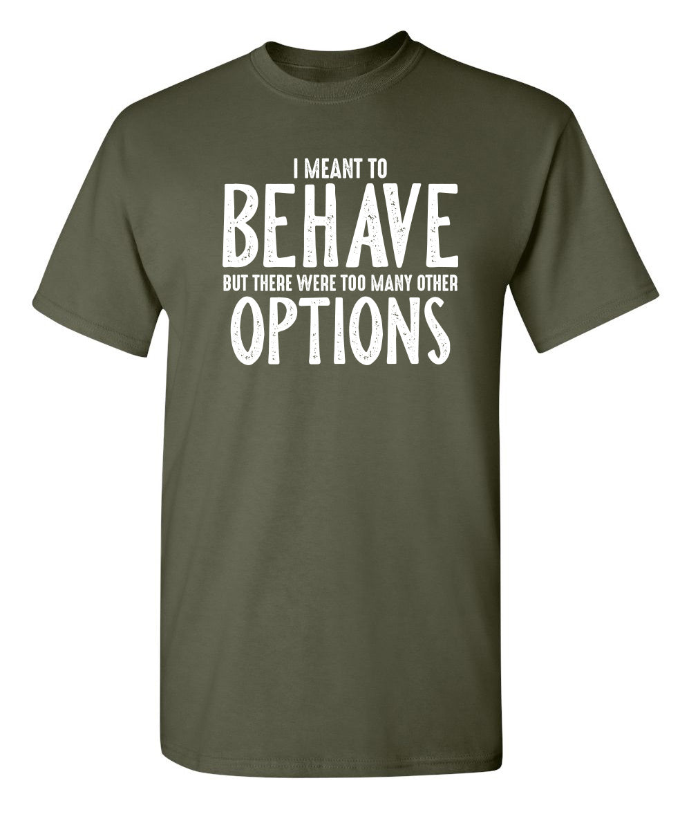 I Meant To Behave But There Were Too Many Other Options