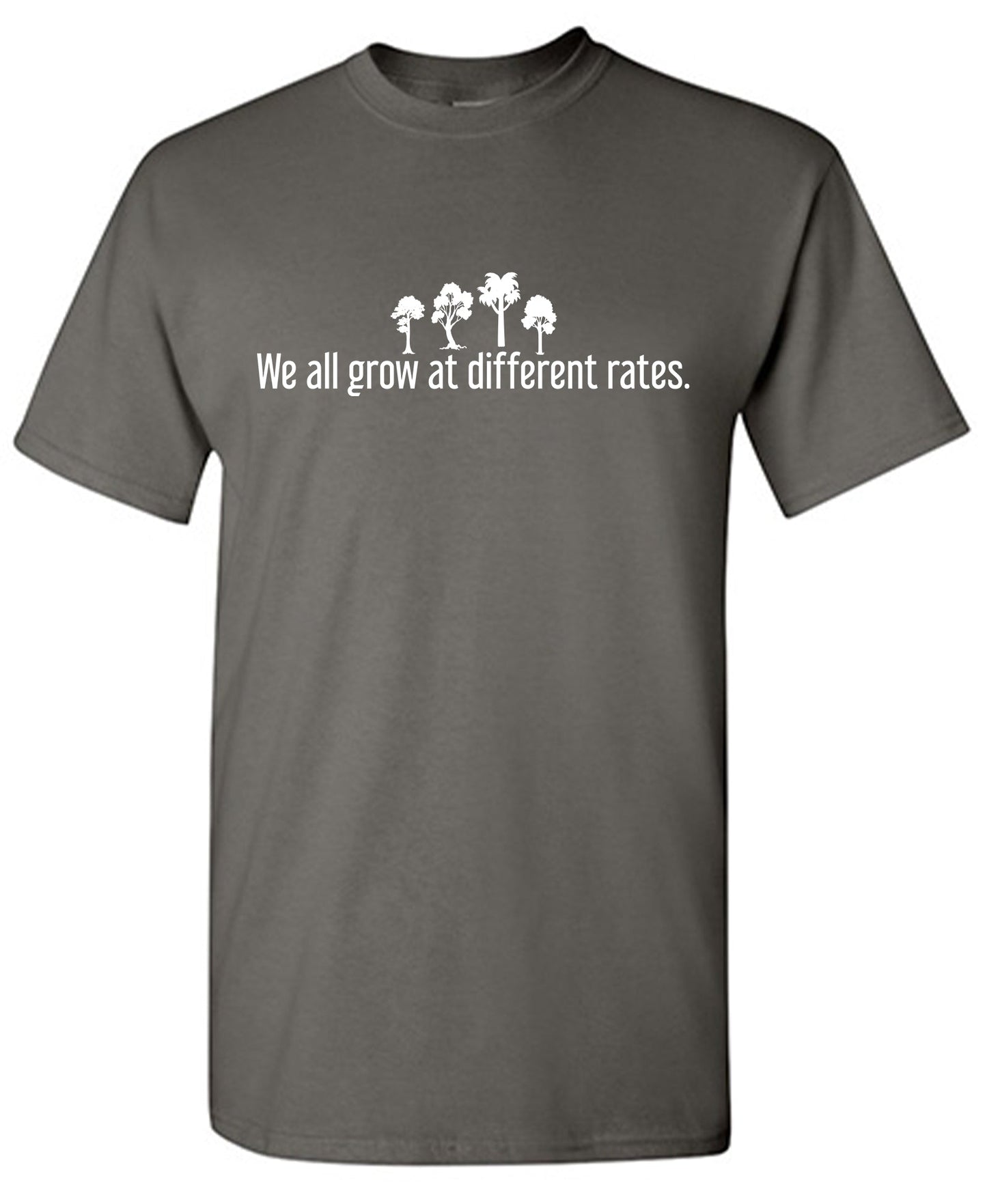 We all Grow at Different Rates T-Shirt