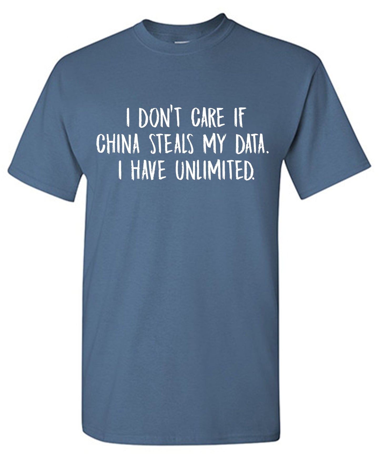 I Don't Care If China Steals my data I have Unlimited
