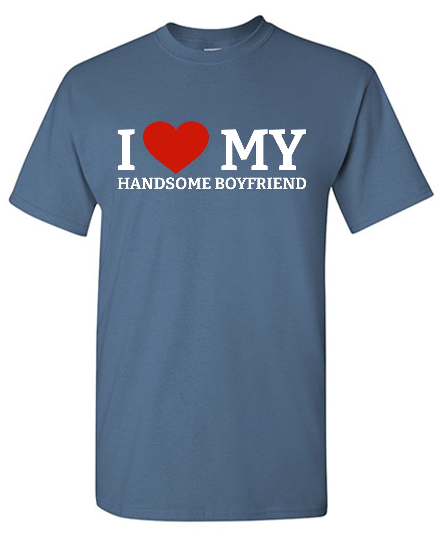 I Love My Handsome Boyfriend Tee