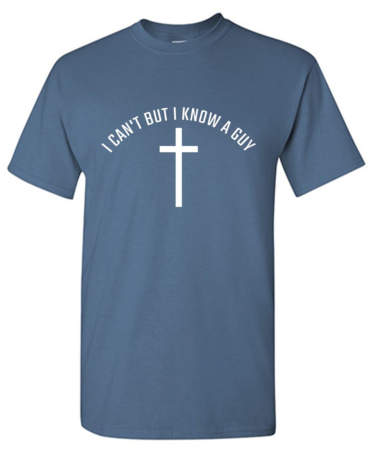 I Cant but I know a Guy Tee