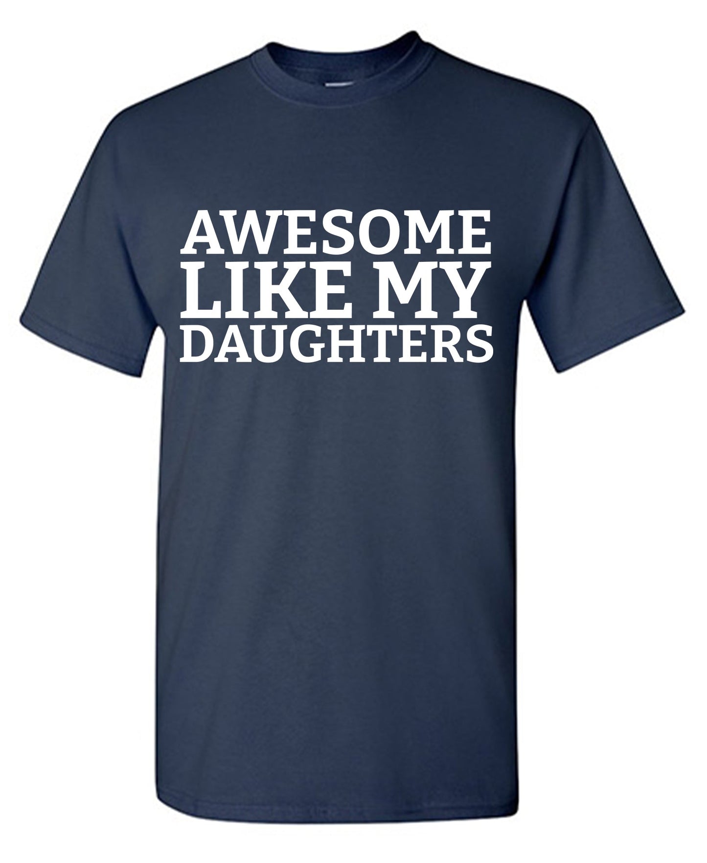 Awesome like my Daughters T Shirt