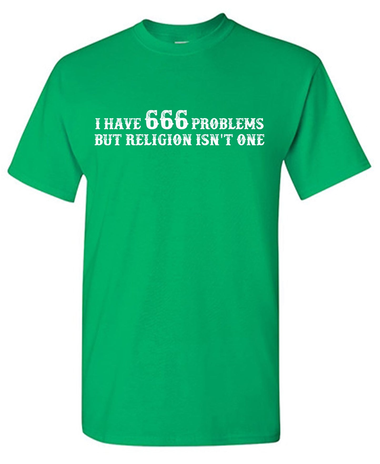 I Have 666 Problems But Religion Isnt One Tee