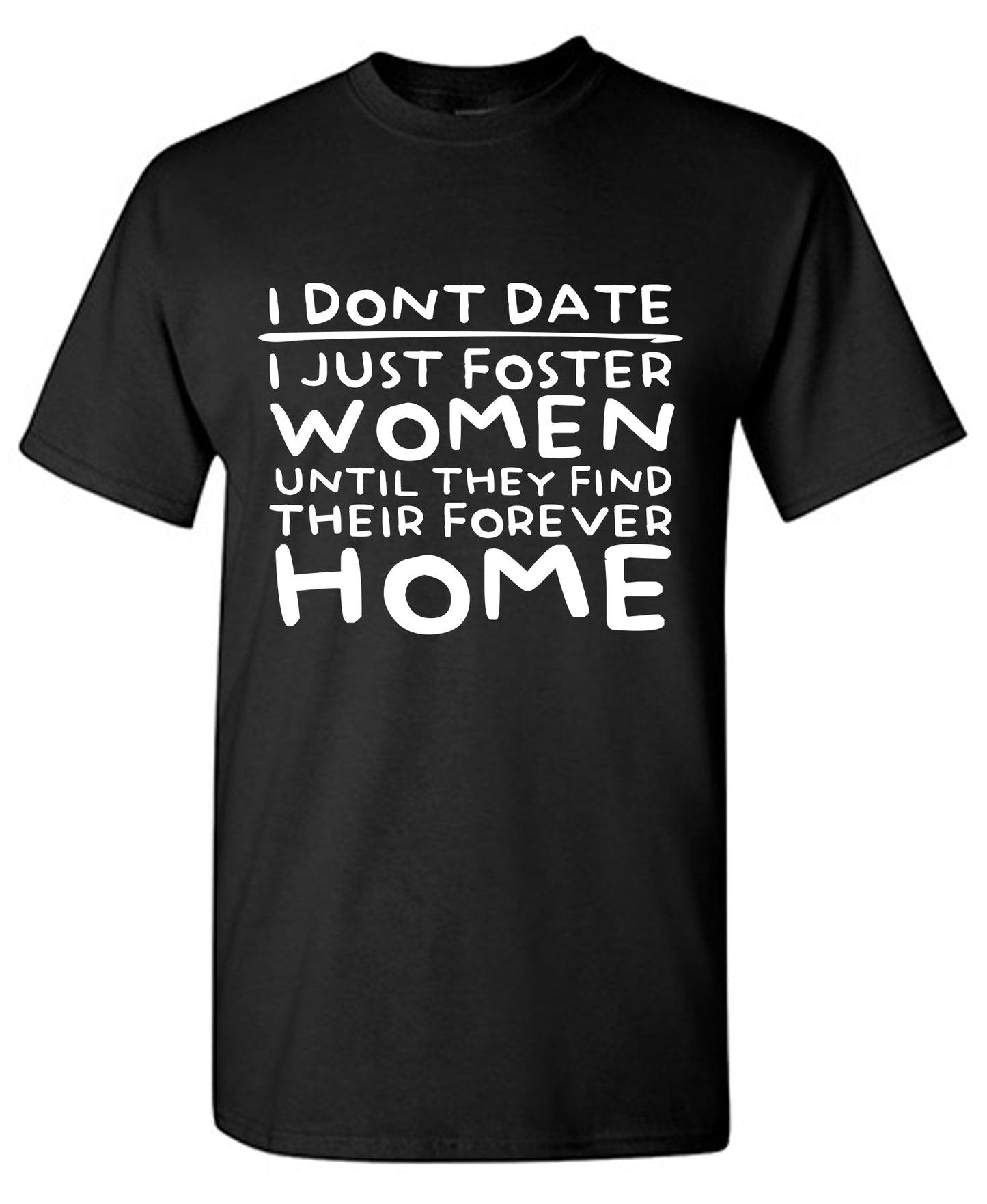 I Don’t Date I Just Foster Women T Shirt