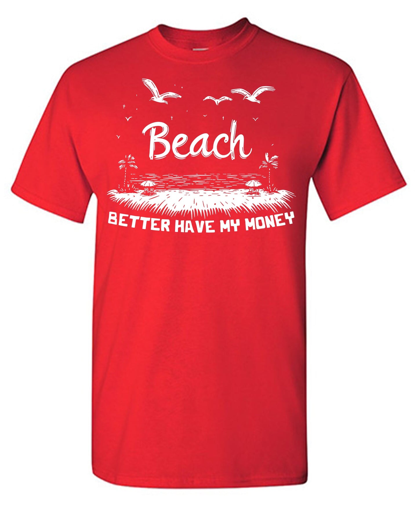 Beach Better Have My Money Tee