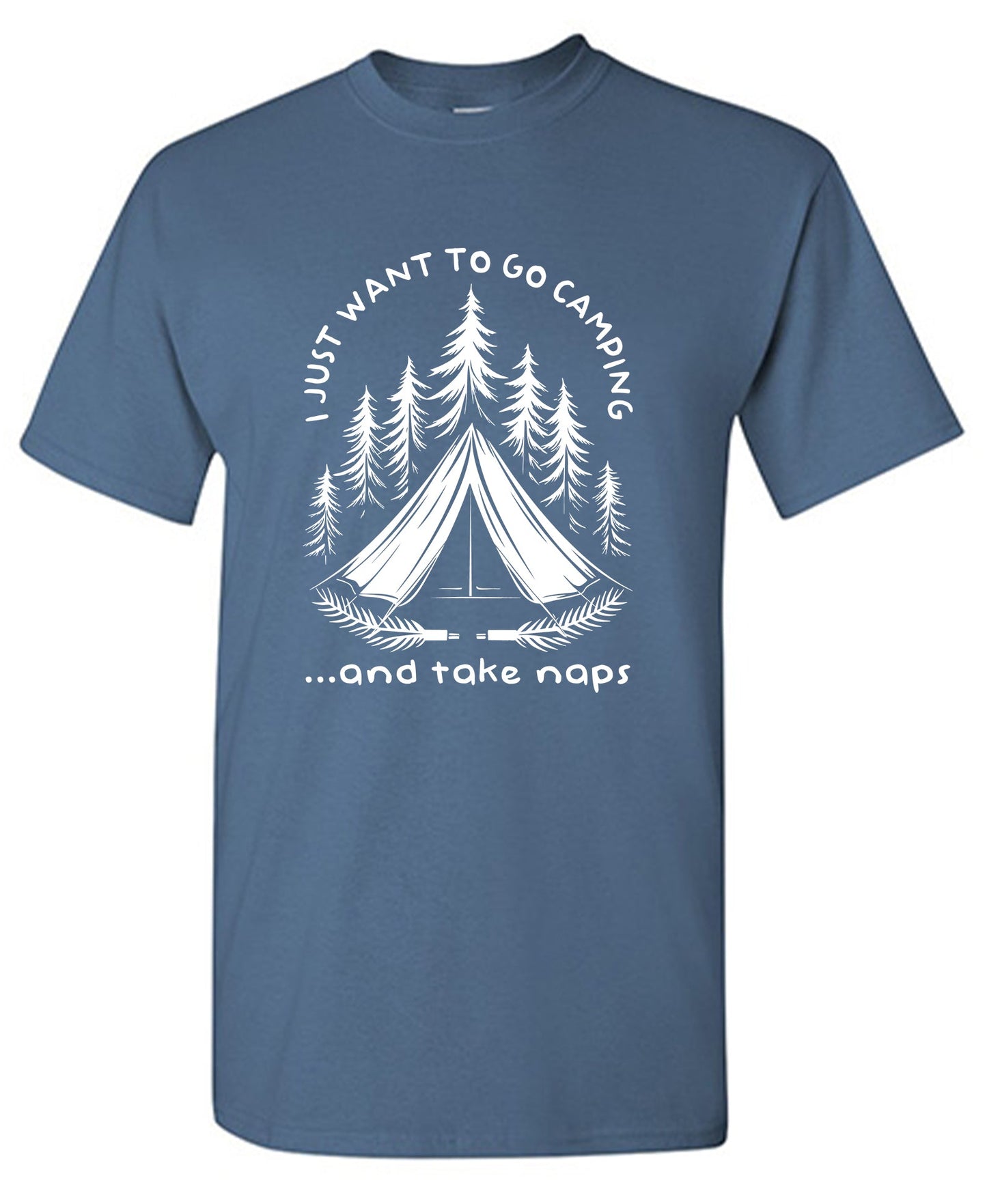 I Just Want to go Camping and Take Naps Tee Shirt