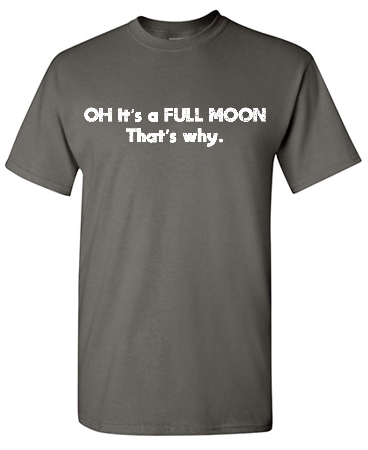 Oh It’s a Full Moon That’s Why Tee