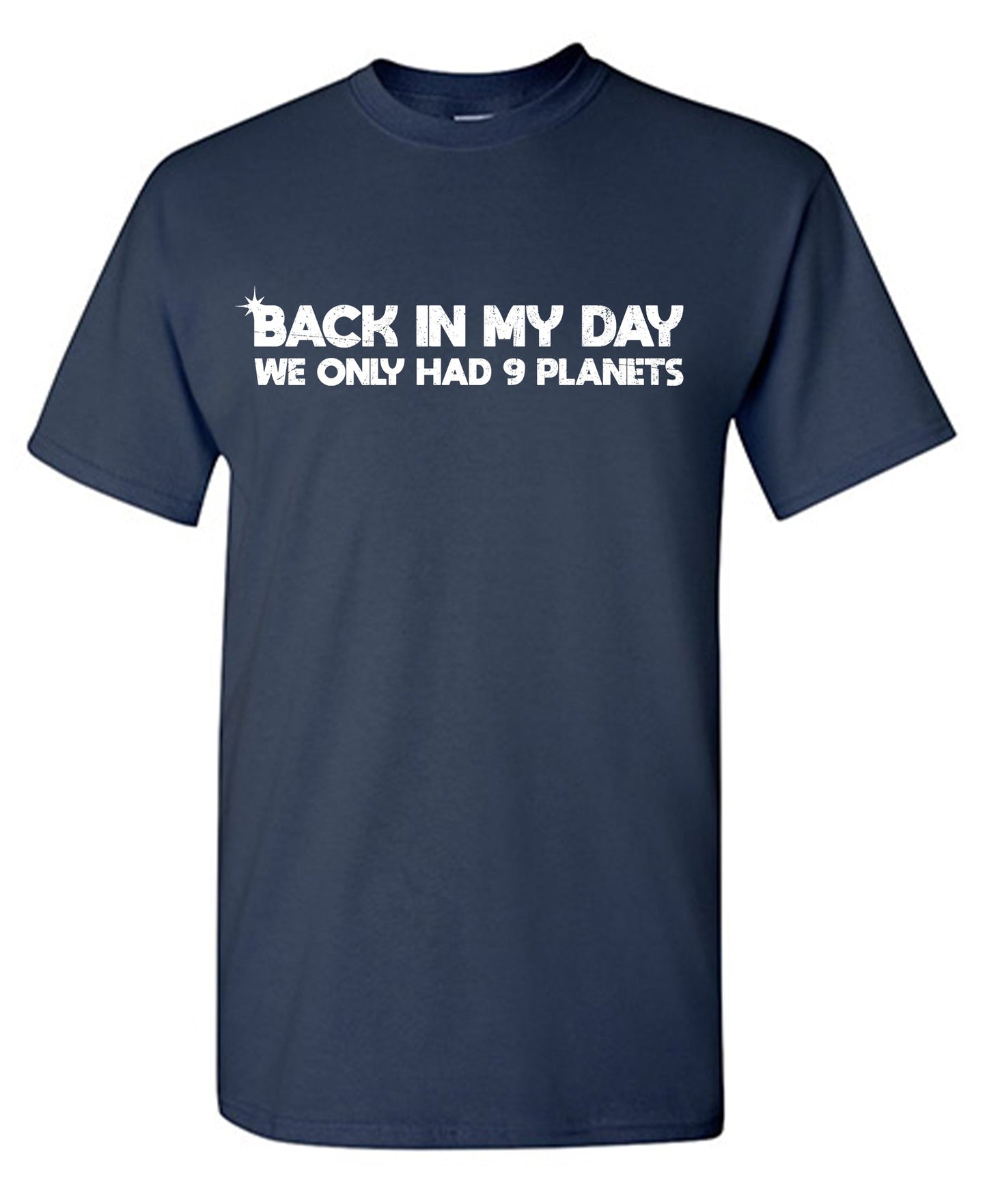 Back in the Day, We only had 9 Planets T Shirts