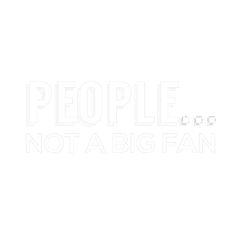People Not A Big Fan - Roadkill T Shirts