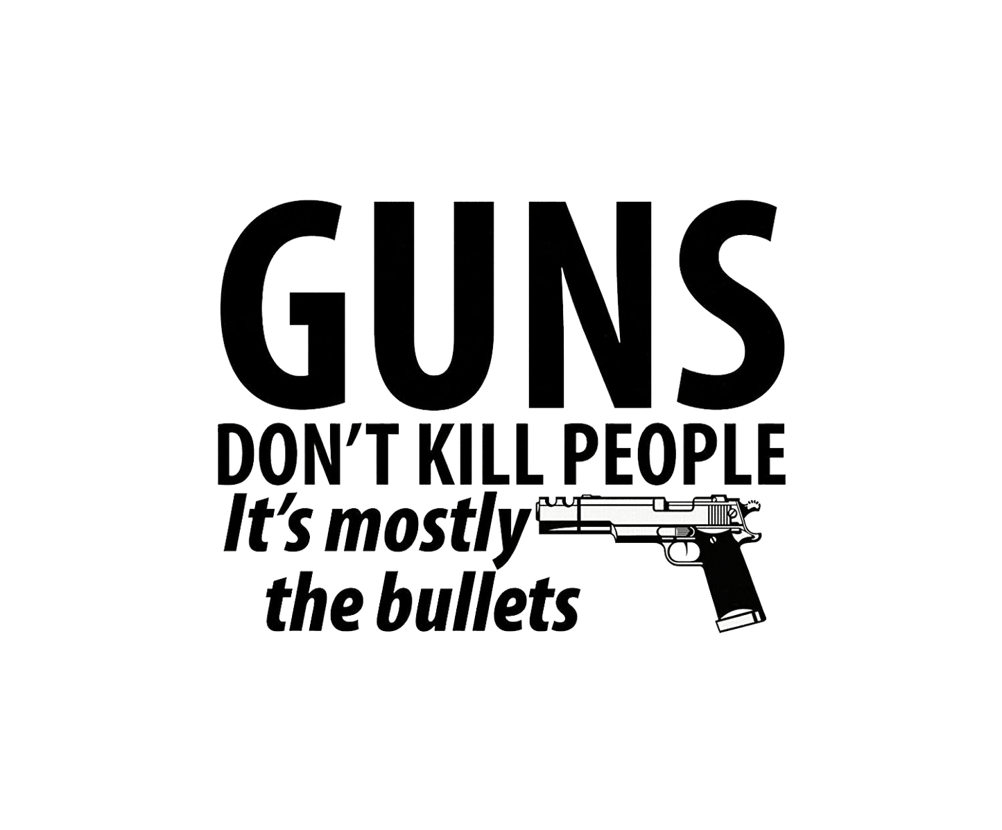 Guns Don't Kill People It's The Bullets T-Shirt