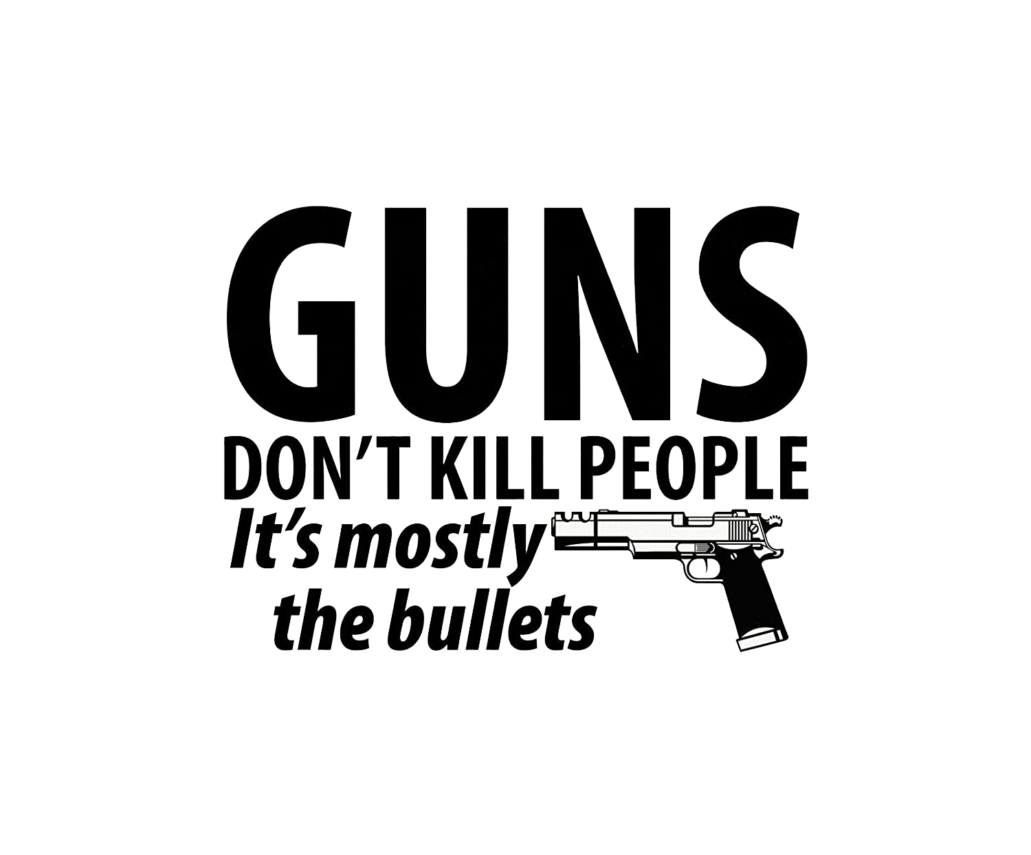 Guns Don't Kill People It's The Bullets T-Shirt