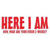 Roadkill T Shirts - Here I Am Now What Are Your Other 2 Wishes T-Shirt
