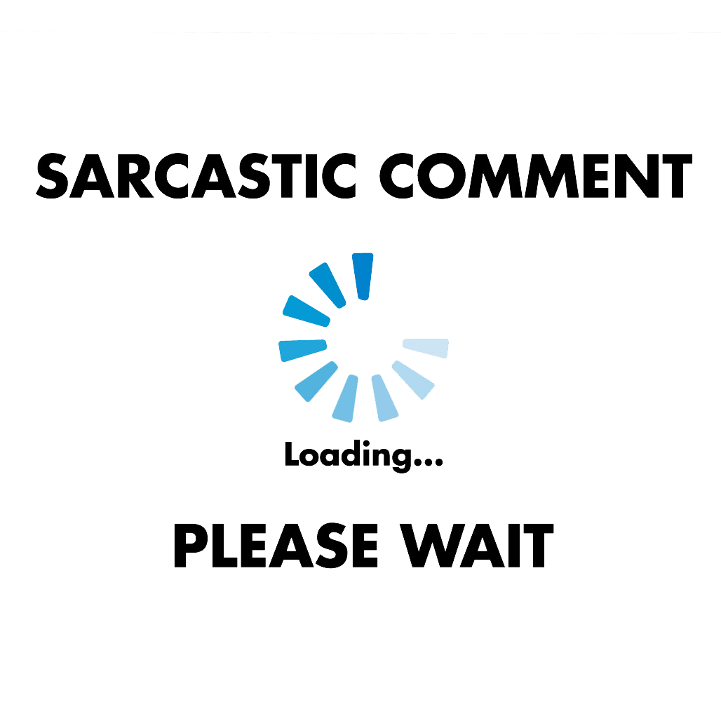 Sarcastic Comment Loading