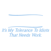 My People Skills Are Fine. It's My Tolerance To Idiots That Needs Work - Roadkill T Shirts