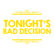 Bad Decision Isn't Going To Make Itself Tees